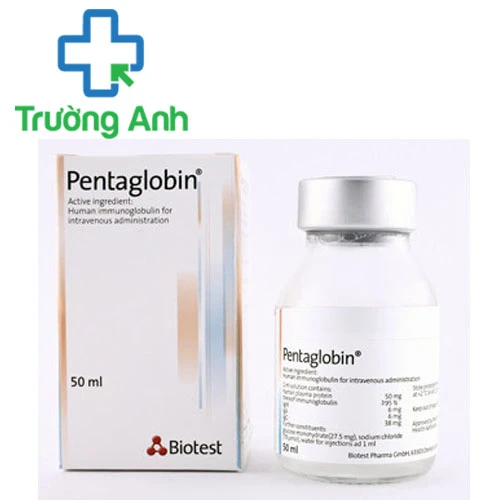 Pentaglobin - Thuốc điều trị chống nhiễm khuẩn nặng hiệu quả